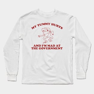 my tummy hurts and i’m mad at the government - funny frog meme, retro frog cartoon Long Sleeve T-Shirt